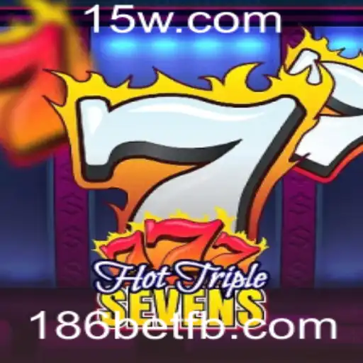 Descubra o Empolgante Mundo de HotTripleSevens no 186bet